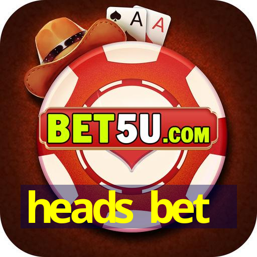 heads bet